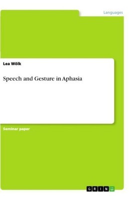 Speech and Gesture in Aphasia Lea Wölk