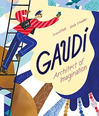 Gaudí-Architect of Imagination Hardcover Susan B. Katz