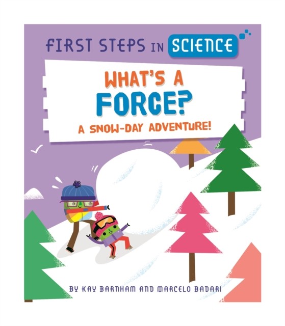 First Steps in Science: What's a Force? by Kay Barnham HARDBACK 9781526319968
