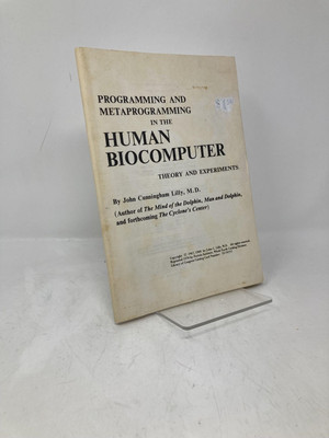 Programming and Metaprogramming in the Human Biocomputer by John Cunningham 1st