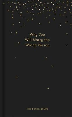 Why You Will Marry the Wrong Person by The School of Life (Hardcover, 2017)