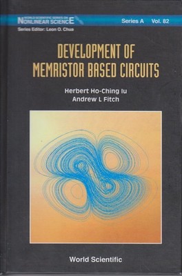 Development of Memristor Based Circuits (World Scientific Series on Nonlinear Sc