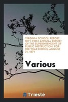Various | Virginia School Report, 1871; First Annual Report Of The...