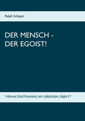 Ralph Schaper | Der Mensch - Der Egoist! | Taschenbuch | Deutsch (2016) | 108 S.