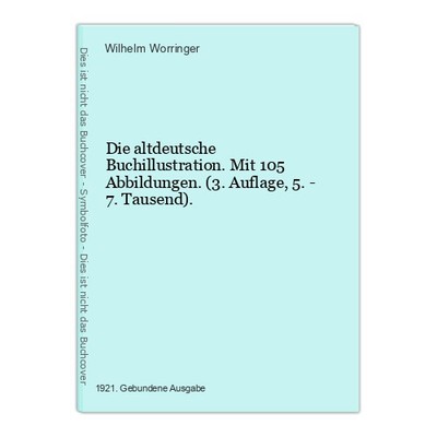 Die altdeutsche Buchillustration. Mit 105 Abbildungen. (3. Auflage, 5. - 7. Taus
