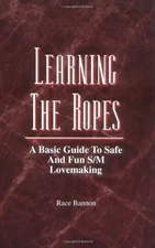 Learning the Ropes: A Basic Guide to Safe and Fun S/m Lovemaking