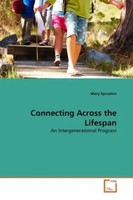 Connecting Across The Lifespan An Intergenerational Program Mary Spruston Buch