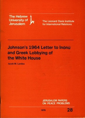 Johnsons 1964 Letter to Inönü and Greek Lobbyng of the White House Landau, Jacob