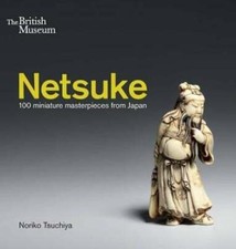 Netsuke: 100 miniature masterpieces from Japan by Noriko Tsuchiya: Used