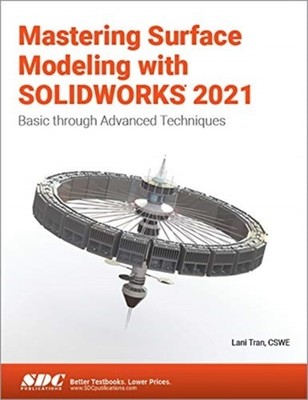 Mastering Surface Modeling with SOLIDWORKS 2021: Basic by Lani Tran PAPERBACK