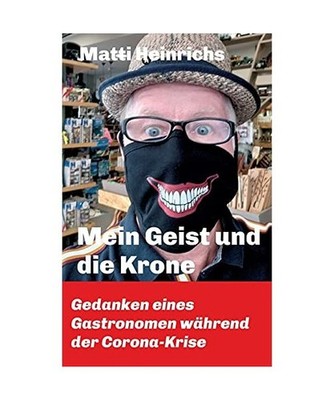Mein Geist und die Krone: Gedanken eines Gastronomen während der Corona-Krise: 