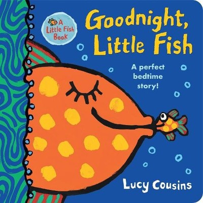 Lucy Cousins Goodnight, Little Fish (Kartonbuch) Little Fish