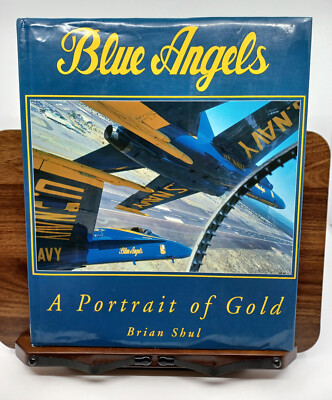 Blue Angels: A Portrait of Gold BRIAN SHUL SIGNED/inscribed,  HC DJ ~ 1995 1st