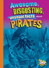 Awesome, Disgusting, Unusual Facts about Pirates by Stephanie Bearce Paperback B