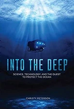 Into the Deep : Science, Technology, and the Quest to Protect the