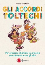 Libri Millot Florence - Gli Accordi Toltechi. Per Crescere I Bambini In Armonia 