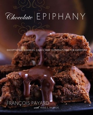 Chocolate Epiphany: Exceptional Cookies, Cakes, and Confections for Everyone...