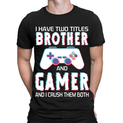 I Have Two Titles Brother and Gamer lustige Videospiele Herren T-Shirts Top #TA-89