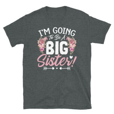 I’m Going To Be a Big Sister Sibling Announcement Short-Sleeve Unisex  T-Shirt