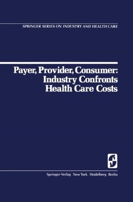 PAYER, PROVIDER, CONSUMER: INDUSTRY CONF by WALSH, D.C. Paperback Self Help