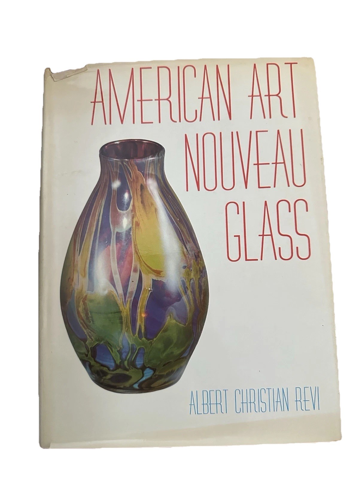 American Art Nouveau Glass by Albert Christian Revi - Hardcover with Dust Cover