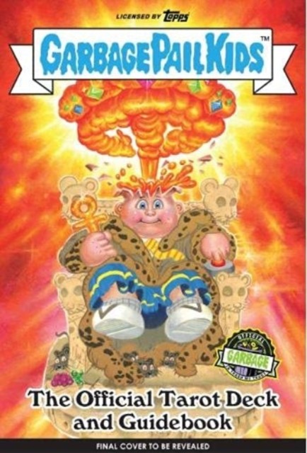 Garbage Pail Kids: The Official Tarot Deck and Guidebook by Minerva Siegel