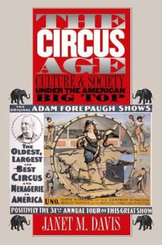 The Circus Age: Culture and Society under the American Big Top [Paperback]