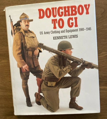 Doughboy to GI US Army 1900-1945 by Kenneth Lewis Signed Limited Ed 2588/4500 R8