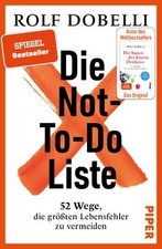 Die Not-To-Do-Liste: 52 Wege, die größten L...