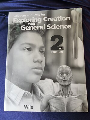 Apologia Exploring Creation With General Science  2nd Ed Solutions Tests Wile 