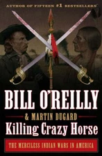 Killing Crazy Horse: The Merciless Indian Wars in America by Bill O'Reilly: Used