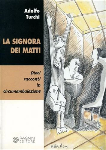 Turchi,Adolfo. - La signora dei matti. Dieci racconti in circumambulazione.  