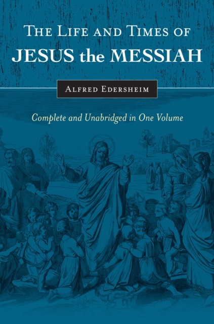 The Life and Times of Jesus the Messiah by Alfred Edersheim HARDBACK