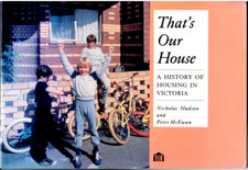 That's Our House - A History of Housing in Victoria ; by Hudson & McEwan - Book