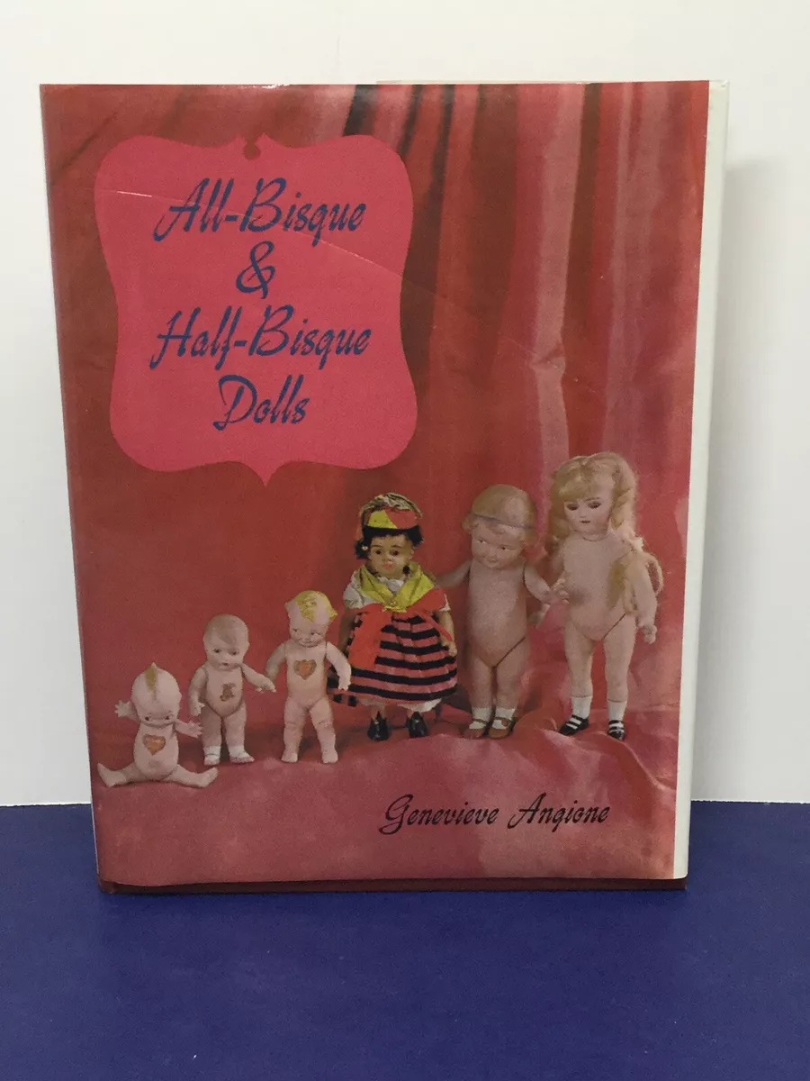 The Complete Book of All-Bisque Dolls