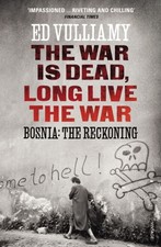 The War is Dead, Long Live the War by Ed Vulliamy (Paperback Book)
