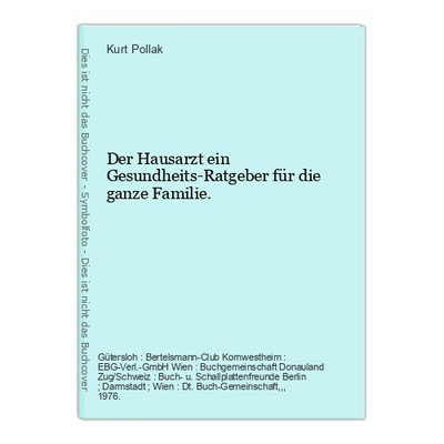 Der Hausarzt ein Gesundheits-Ratgeber für die ganze Familie. Pollak, Kurt: