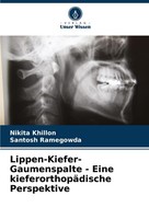 Lippen-Kiefer-Gaumenspalte - Eine KieferorthopäDische Perspektive Nikita Khillon
