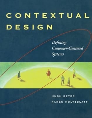 Contextual Design: Defining Customer-Centered Systems (Interactive Technologies)