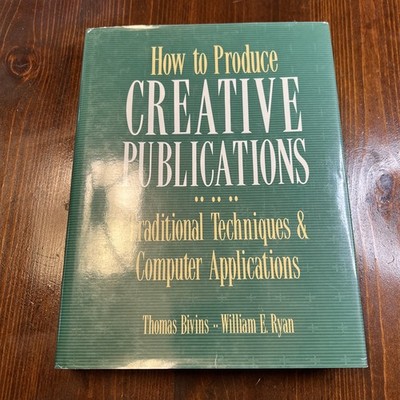 How to Produce Creative Publications : Traditional Techniques and
