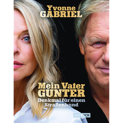 Mein Vater Gunter: Denkmal für einen Straßenhund Yvonne Gabriel