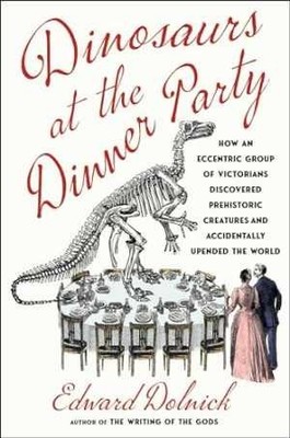 Dinosaurs at the Dinner Party: How - Hardcover, by Dolnick Edward - Very Good u