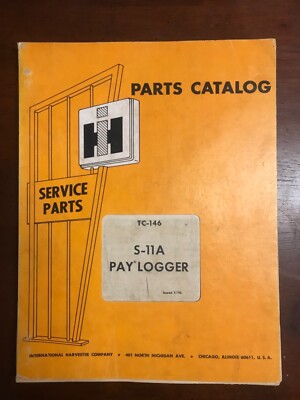 International Harvester Parts Catalog TC-146 S-11A Pay Logger
