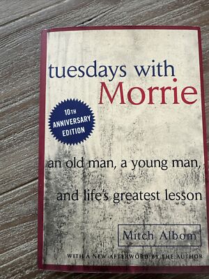 Tuesdays with Morrie: An Old Man, A Young Man and Life's Greatest Lesson