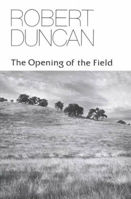 The Opening of the Field: Poetry by Robert Duncan (English) Paperback Book