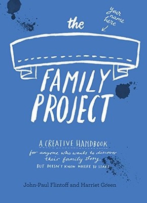 The Family Project: A Creative Handbook for Anyone Who Wants to 