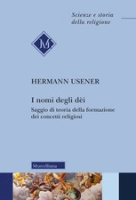 I nomi degli dei. Saggio di teoria della formazione dei concetti religiosi...