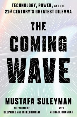 The Coming Wave: Technology, Power, and the Twenty-first Century's Buch Crown