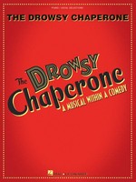 The Drowsy Chaperone: Piano, Vocal Sheet Music / Songbook The Drowsy Chaperone: Piano, Vocal Sheet Music / Songbook