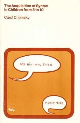 1971 PB The Acquisition of Syntax in Children from 5 to 10 by Carol Chomsky 